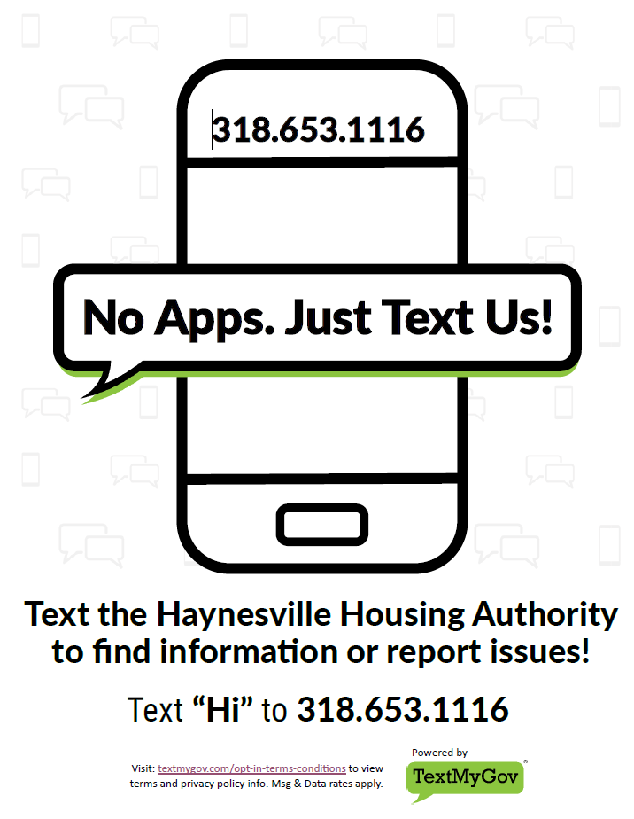 Text Haynesville Housing Authority to find information or report issues TextMyGov Flyer, all information provided above.